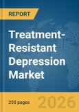 Treatment-Resistant Depression Market Report 2026- Product Image