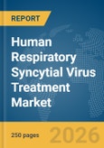 Human Respiratory Syncytial Virus Treatment Market Report 2026- Product Image