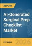 AI-Generated Surgical Prep Checklist Market Report 2026- Product Image