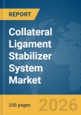 Collateral Ligament Stabilizer System Market Report 2026- Product Image