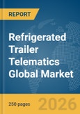 Refrigerated Trailer Telematics Global Market Report 2026- Product Image