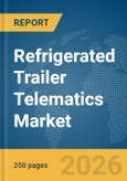 Refrigerated Trailer Telematics Market Report 2026- Product Image