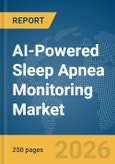 AI-Powered Sleep Apnea Monitoring Market Report 2026- Product Image