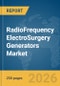 RadioFrequency ElectroSurgery Generators Market Report 2026 - Product Thumbnail Image