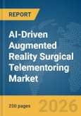 AI-Driven Augmented Reality (AR) Surgical Telementoring Market Report 2026- Product Image