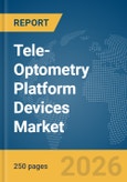 Tele-Optometry Platform Devices Market Report 2026- Product Image