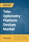 Tele-Optometry Platform Devices Market Report 2026 - Product Thumbnail Image