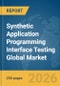 Synthetic Application Programming Interface (API) Testing Global Market Report 2026 - Product Thumbnail Image