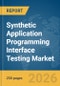 Synthetic Application Programming Interface (API) Testing Market Report 2026 - Product Thumbnail Image