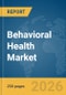 Behavioral Health Market Report 2026 - Product Thumbnail Image