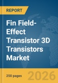 Fin Field-Effect Transistor (FinFET) 3D Transistors Market Report 2026- Product Image