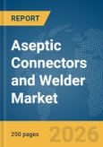 Aseptic Connectors and Welder Market Report 2026- Product Image