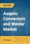 Aseptic Connectors and Welder Market Report 2026 - Product Thumbnail Image