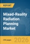 Mixed-Reality Radiation Planning Market Report 2026 - Product Thumbnail Image