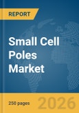 Small Cell Poles Market Report 2026- Product Image
