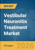 Vestibular Neuronitis Treatment Market Report 2026- Product Image