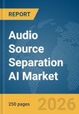 Audio Source Separation AI Market Report 2026- Product Image