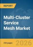 Multi-Cluster Service Mesh Market Report 2026- Product Image