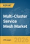 Multi-Cluster Service Mesh Market Report 2026 - Product Thumbnail Image