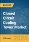 Closed Circuit Cooling Tower Market Report 2026 - Product Thumbnail Image