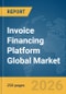 Invoice Financing Platform Global Market Report 2026 - Product Thumbnail Image