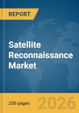 Satellite Reconnaissance Market Report 2026- Product Image