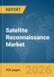 Satellite Reconnaissance Market Report 2026 - Product Thumbnail Image