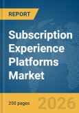 Subscription Experience Platforms Market Report 2026- Product Image
