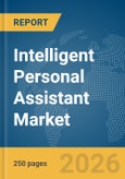 Intelligent Personal Assistant Market Report 2026- Product Image