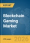 Blockchain Gaming Market Report 2026 - Product Thumbnail Image