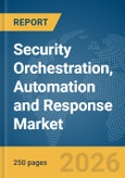 Security Orchestration, Automation and Response (SOAR) Market Report 2026- Product Image