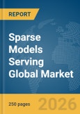 Sparse Models Serving Global Market Report 2026- Product Image