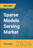 Sparse Models Serving Market Report 2026- Product Image