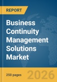Business Continuity Management Solutions Market Report 2026- Product Image