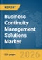 Business Continuity Management Solutions Market Report 2026 - Product Thumbnail Image