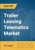 Trailer Leasing Telematics Market Report 2026- Product Image