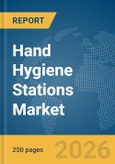 Hand Hygiene Stations Market Report 2026- Product Image