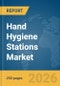 Hand Hygiene Stations Market Report 2026 - Product Thumbnail Image