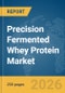 Precision Fermented Whey Protein Market Report 2026 - Product Thumbnail Image