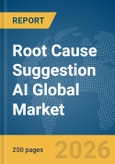 Root Cause Suggestion AI Global Market Report 2026- Product Image