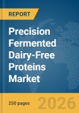 Precision Fermented Dairy-Free Proteins Market Report 2026- Product Image