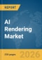 AI Rendering Market Report 2026 - Product Thumbnail Image