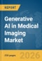 Generative AI in Medical Imaging Market Report 2026 - Product Image