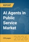 AI Agents in Public Service Market Report 2026 - Product Image