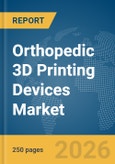 Orthopedic 3D Printing Devices Market Report 2026- Product Image