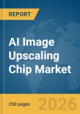 AI Image Upscaling Chip Market Report 2026- Product Image