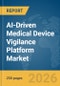 AI-Driven Medical Device Vigilance Platform Market Report 2026 - Product Image