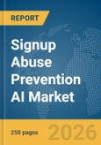 Signup Abuse Prevention AI Market Report 2026- Product Image