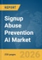 Signup Abuse Prevention AI Market Report 2026 - Product Thumbnail Image