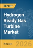 Hydrogen Ready Gas Turbine Market Report 2026- Product Image